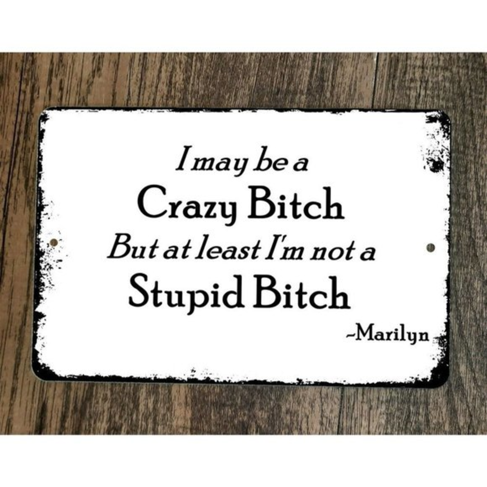 I May Be a Crazy B***h Marilyn Quote 8x12‎ Metal Wall Sign Poster